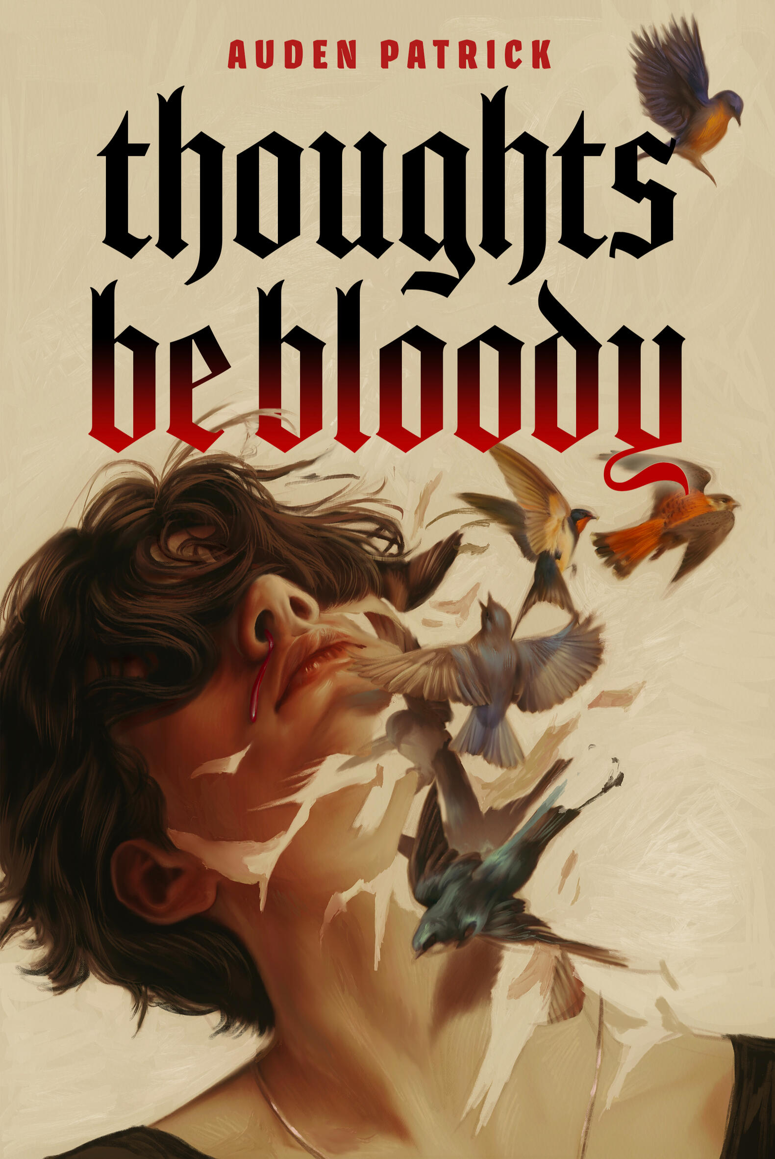 THOUGHTS BE BLOODY the cover of Thoughts Be Bloody by Auden Patrick which depicts a young man with his head thrown back & birds taking flight from the surreal distortions of his face and neck.